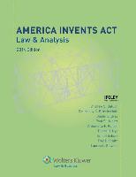 America Invents ACT: Law & Analysis, 2014 Edition