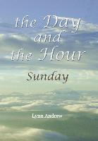 The Day and the Hour: Sunday