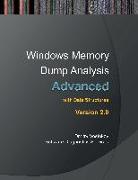 Advanced Windows Memory Dump Analysis with Data Structures: Training Course Transcript and Windbg Practice Exercises with Notes, Second Edition