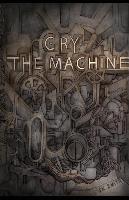 Cry, the Machine