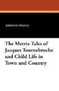 The Merrie Tales of Jacques Tournebroche and Child Life in Town and Country