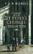 A History of St Peter's Church, Brighton