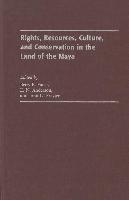 Rights, Resources, Culture, and Conservation in the Land of the Maya