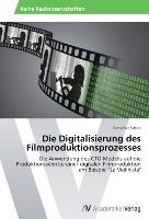 Die Digitalisierung des Filmproduktionsprozesses