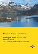 Norwegen, seine Fjorde und Naturwunder