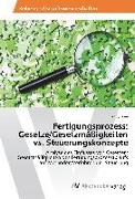 Fertigungsprozess: Gesetze/Gesetzmäßigkeiten vs. Steuerungskonzepte