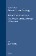 Aristotle: Semantics and Ontology: Volume II: The Metaphysics. Semantics in Aristotle's Strategy of Argument