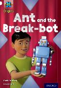 Project X Origins: White Book Band, Oxford Level 10: Inventors and Inventions: Ant and the Break-Bot