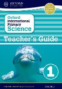 Oxford International Primary Science: First Edition Teacher's Guide 1