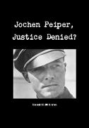 Jochen Peiper, Justice Denied