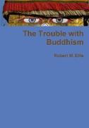 The Trouble with Buddhism