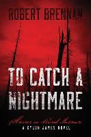 To Catch a Nightmare: Horror in Rural Missouri a Kylon James Novel