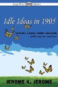 Idle Ideas in 1905 (Large Print Edition)