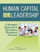 Human Capital Leadership: A Strategic Approach to Optimizing Workplace Potential (Revised First Edition)