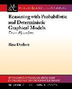 Reasoning with Probabilistic and Deterministic Graphical Models