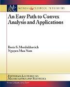 An Easy Path to Convex Analysis and Applications