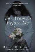 The Woman Before Me: A Thriller