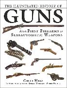 The Illustrated History of Guns: From First Firearms to Semiautomatic Weapons