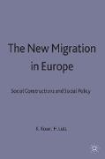 The New Migration in Europe: Social Constructions and Social Realities