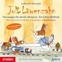 Juli Löwenzahn. Von früh bis abends Abenteuer. Ein Uhren-Hörbuch