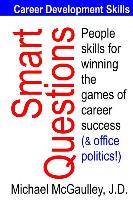 Smart Questions People Skills for Winning the Games of Career Success (& Office Politics!)