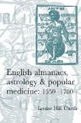 English almanacs, astrology and popular medicine, 1550-1700