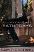 All My Days are Saturdays