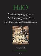 Ancient Synagogues - Archaeology and Art: New Discoveries and Current Research