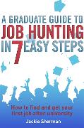 A Graduate Guide to Job Hunting in Seven Easy Steps