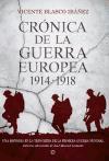 Crónica de la Guerra Europea, 1914-1918 : una historia en la trinchera de la Primera Guerra Mundial