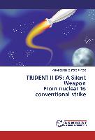 TRIDENT II D5: A Silent Weapon From nuclear to conventional strike