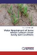 Water Requirement of Some Wheat Cultivars Under Sandy Soil Conditions