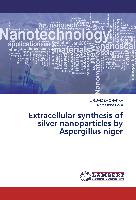 Extracellular synthesis of silver nanoparticles by Aspergillus niger