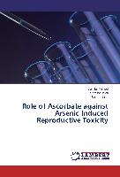 Role of Ascorbate against Arsenic Induced Reproductive Toxicity