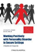 Working Positively with Personality Disorder in Secure Settings