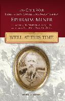 Well at This Time: The Civil War Diaries and Army Convalescence Saga of Farmboy Ephraim Miner