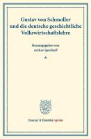 Gustav von Schmoller und die deutsche geschichtliche Volkswirtschaftslehre