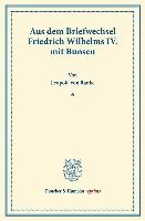 Aus dem Briefwechsel Friedrich Wilhelms IV. mit Bunsen