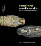 Ancient Lives, New Discoveries: Eight Mummies, Eight Stories