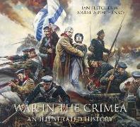 War in the Crimea: An Illustrated History