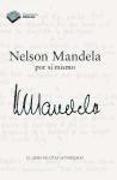 Nelson Mandela : por sí mismo