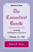 Abstracts from the Connecticut (Formerly New London) Gazette Covering Southeastern Connecticut