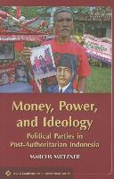 Money, Power, and Ideology: Political Parties in Post-Authoritarian Indonesia