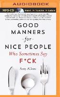 Good Manners for Nice People Who Sometimes Say F*ck