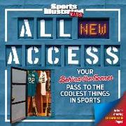 Sports Illustrated Kids All New Access: Your Behind-The-Scenes Pass to the Coolest Things in Sports