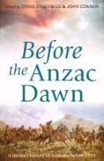 Before the Anzac Dawn: A Military History of Australia Before 1915