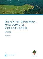 Ending Global Deforestation: Policy Options for Consumer Countries