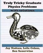 Truly Tricky Graduate Physics Problems