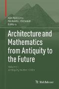 Architecture and Mathematics from Antiquity to the Future