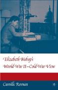 Elizabeth Bishop's World War II - Cold War View